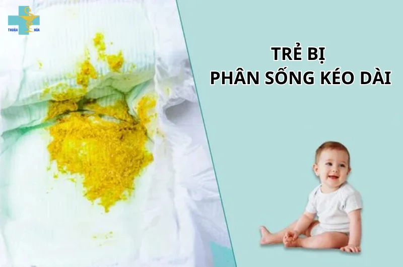 Trẻ bị phân sống kéo dài